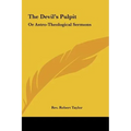 The Devil's Pulpit: Or Astro-Theological Sermons - Hardcover