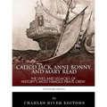 Calico Jack, Anne Bonny and Mary Read: The Lives and Legacies of History's Most Famous Pirate Crew - Paperback