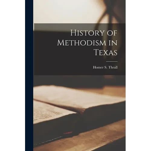 History of Methodism in Texas - Paperback