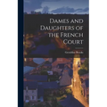 Dames and Daughters of the French Court - Paperback