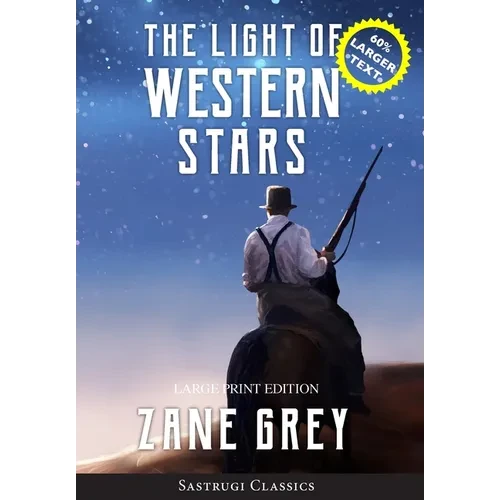 The Light of Western Stars (ANNOTATED, LARGE PRINT): Large Print Edition - Hardcover