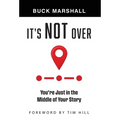 It's Not Over: You're Just in the Middle of Your Story - Hardcover