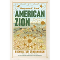 American Zion: A New History of Mormonism - Paperback