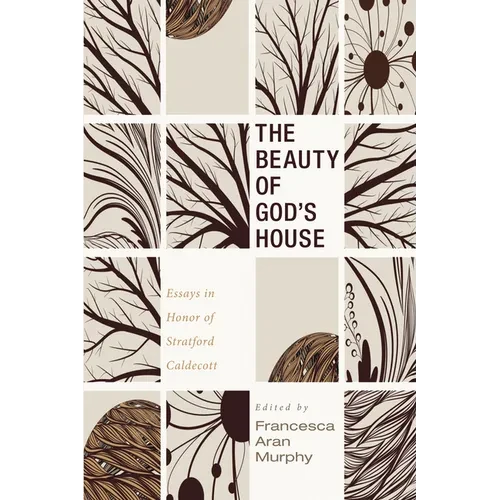 The Beauty of God's House: Essays in Honor of Stratford Caldecott - Paperback