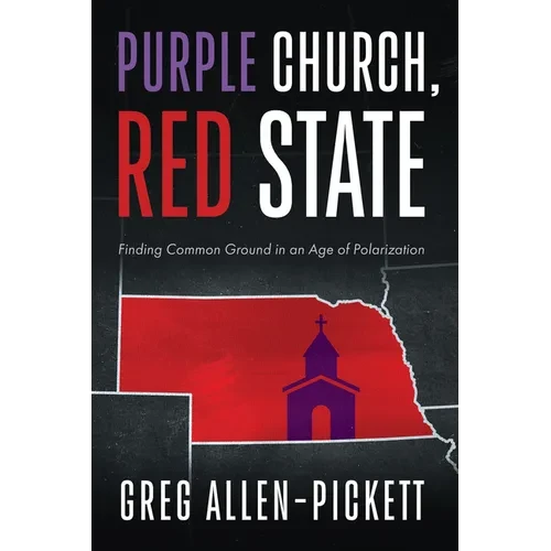 Purple Church, Red State: Finding Common Ground in an Age of Polarization - Hardcover