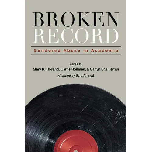 Broken Record: Gendered Abuse in Academia - Hardcover