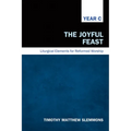 The Joyful Feast: Liturgical Elements for Reformed Worship, Year C - Paperback