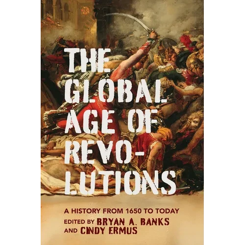 Global Age of Revolutions: A History from 1650 to Today - Paperback