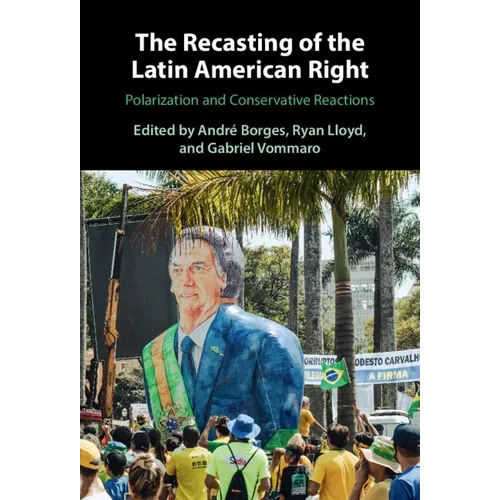The Recasting of the Latin American Right - Hardcover