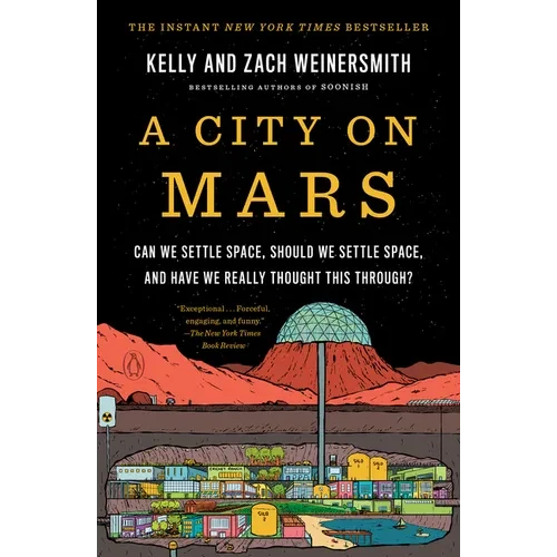 A City on Mars: Can We Settle Space, Should We Settle Space, and Have We Really Thought This Through? - Paperback