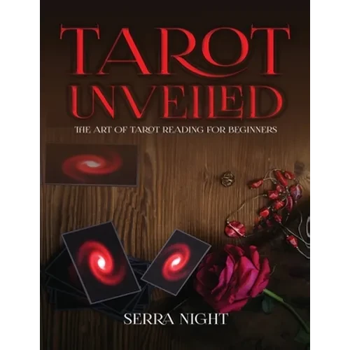 Tarot Unveiled: The Art of Tarot Reading for Beginners - Paperback