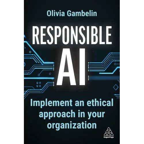Responsible AI: Implement an Ethical Approach in Your Organization - Hardcover
