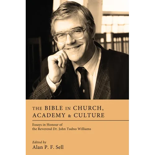 The Bible in Church, Academy, and Culture: Essays in Honour of the Reverend Dr. John Tudno Williams - Paperback