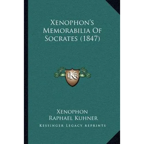 Xenophon's Memorabilia Of Socrates (1847) - Paperback