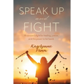 Speak Up and Fight: A survivor's fight for healing, justice, and the power to be heard. - Hardcover