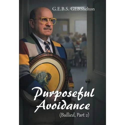 Purposeful Avoidance: (Bullied, Part 2) - Hardcover