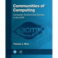 Communities of Computing: Computer Science and Society in the ACM - Hardcover