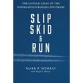 Slip, Skid, and Run: The Untold Cause of the Indianapolis Ramada Inn Crash - Hardcover
