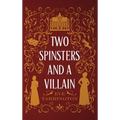 Two Spinsters and a Villain - Hardcover