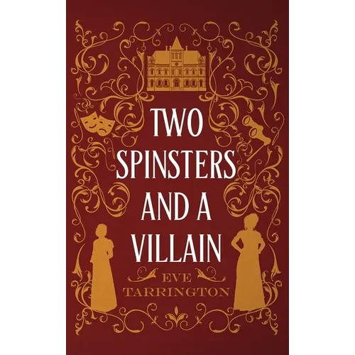 Two Spinsters and a Villain - Hardcover
