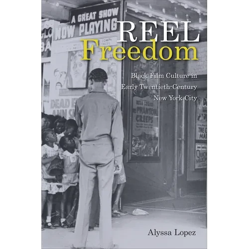Reel Freedom: Black Film Culture in Early Twentieth-Century New York City - Paperback