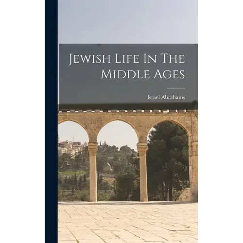 Jewish Life In The Middle Ages - Hardcover