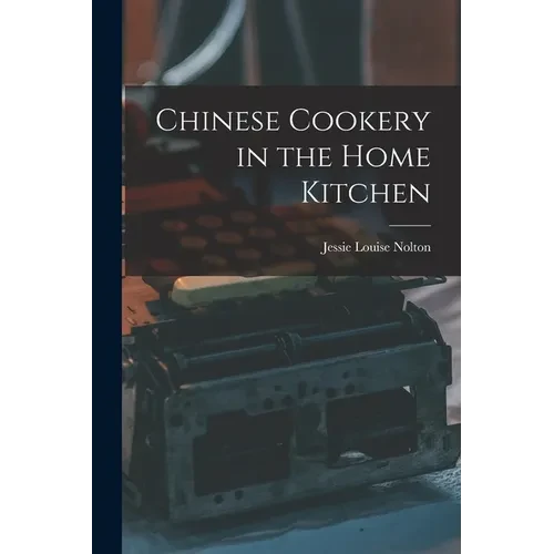 Chinese Cookery in the Home Kitchen - Paperback