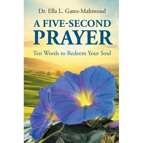 A Five-Second Prayer: Ten Words to Redeem Your Soul - Paperback