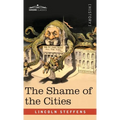 The Shame of the Cities - Hardcover