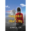 Daughter of Blue City: A Novel of Coming-of-Age Through Revolutionary China - Paperback
