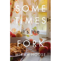 Sometimes, It's the Fork - Paperback