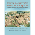 Baron Lahontan's Mysterious Quest: A Reappraisal of the 1688 Long/Platte River Inland Passage Expedition - Hardcover