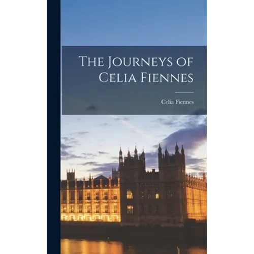 The Journeys of Celia Fiennes - Hardcover