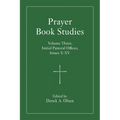 Prayer Book Studies Volume Three: Initial Pastoral Offices, Issues X-XV - Paperback