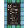 The Making of a Scottish Chief: Shakes and the Morrisons of Ruchdi - Hardcover