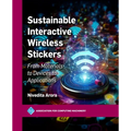 Sustainable Interactive Wireless Stickers: From Materials to Devices to Applications - Paperback