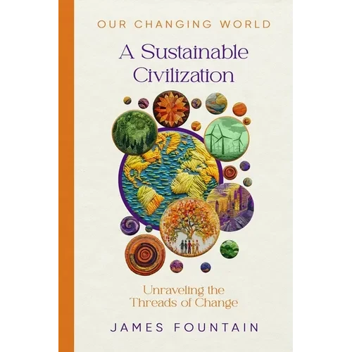 A Sustainable Civilization: Unraveling the Threads of Change - Paperback