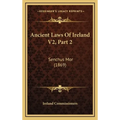 Ancient Laws Of Ireland V2, Part 2: Senchus Mor (1869) - Hardcover