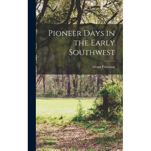 Pioneer Days in the Early Southwest - Hardcover