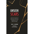 Unseen Scars: Vicarious Trauma at Holocaust Museums, Exhibitions, and Memorial Sites - Paperback