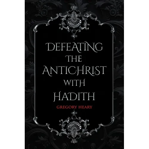 Defeating the Antichrist with Hadith - Paperback