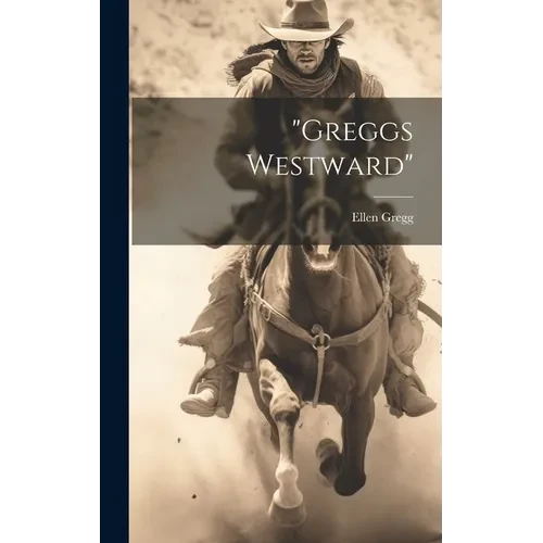 "Greggs Westward" - Hardcover
