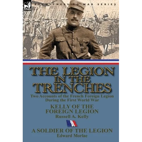 The Legion in the Trenches: Two Accounts of the French Foreign Legion During the First World War - Hardcover