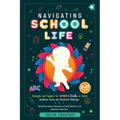 Navigating School Life: Strategies and Support for Autistic Girls to Tackle Academic, Social, and Emotional Challenges: Overcoming Sensory, Educationa - Paperback