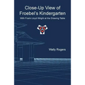 Close-Up View of Froebel's Kindergarten with Frank Lloyd Wright at the Drawing Table - Paperback