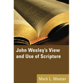 John Wesley's View and Use of Scripture - Hardcover
