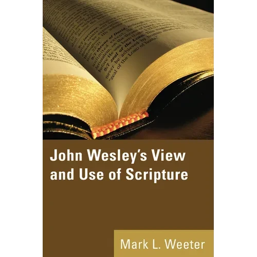 John Wesley's View and Use of Scripture - Hardcover