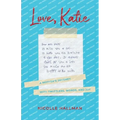 Love, Katie: A Mother's Journey with Twizzlers, Words and Joy