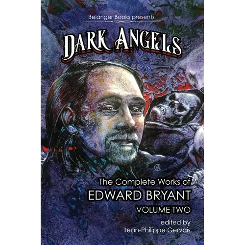 Dark Angels: The Complete Works of Edward Bryant Volume Two - Paperback