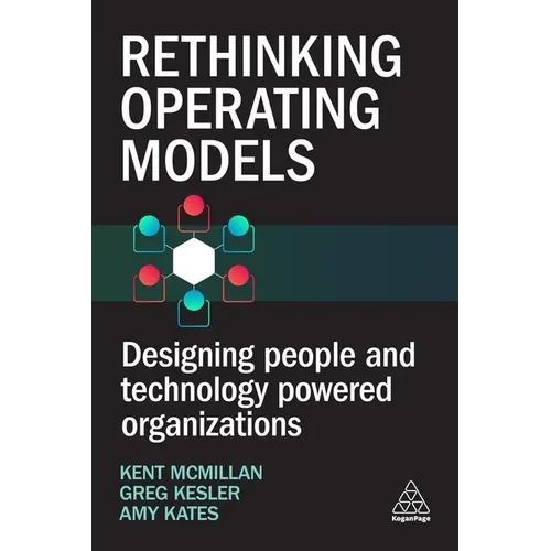 Rethinking Operating Models: Designing People and Technology Powered Organizations - Paperback